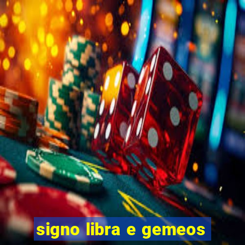 signo libra e gemeos